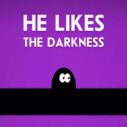 he likes darkness